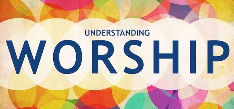 Understanding Worship 3: Submission and Service